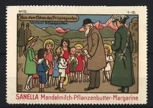 Reklamemarke Sanella, Margarinefabrik, Mandelmilch-Pflanzenbutter, Prinzregent verteilt Süssigkeiten