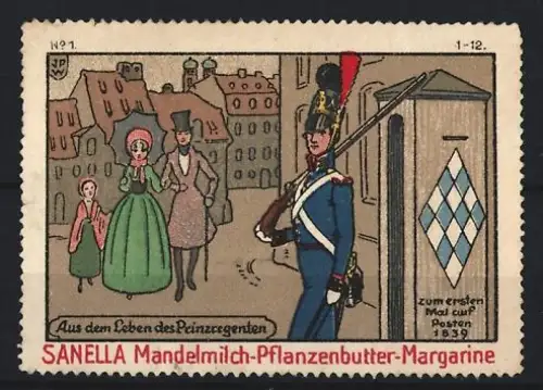 Reklamemarke Sanella, Margarinefabrik, Mandelmilch-Pflanzenbutter, Prinzregent auf Posten 1839