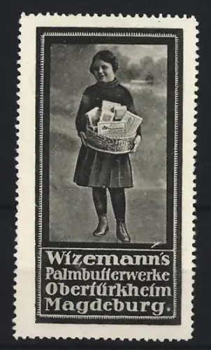 Reklamemarke Magdeburg, Wizemann`s Palmbutterwerke, Mädchen mit Korb