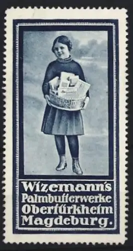Reklamemarke Magdeburg, Wizemann`s Palmbutterwerke, Mädchen mit Korb