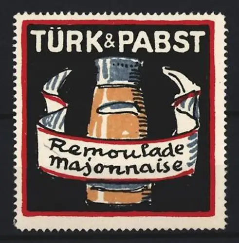 Reklamemarke Türk & Pabst, Remoulade Majonnaise, Glas mit Banner