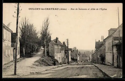 AK Oulchy-le-Chateau /Aisne, Rue de Soissons et Allée de l`Église