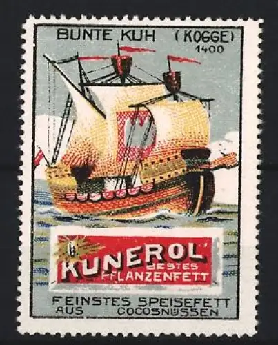 Reklamemarke Bunte Kuh, Kunerol Bestes Pflanzenfett, Kogge Bunte Kuh 1400