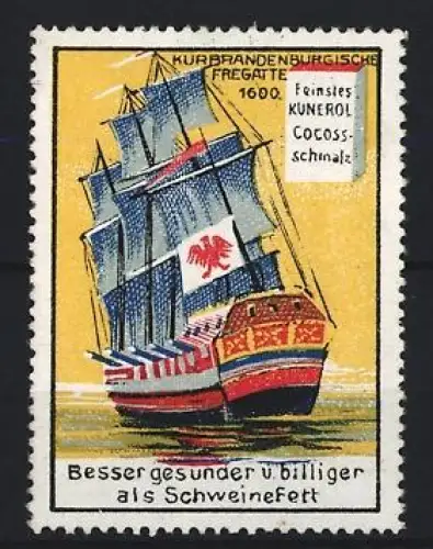 Reklamemarke Feinstes Kunerol Cocos-Schmalz, Kurbrandenburgische Fregatte 1600