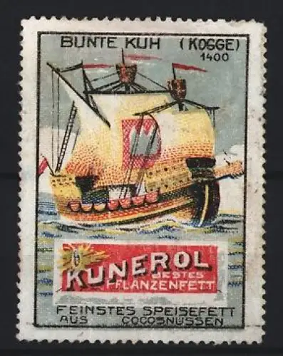 Reklamemarke Kunerol Bestes Pflanzenfett aus Cocosnüssen, Kogge Bunte Kuh 1400