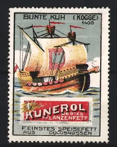 Reklamemarke Kunerol Bestes Pflanzenfett aus Cocosnüssen, Kogge Bunte Kuh 1400