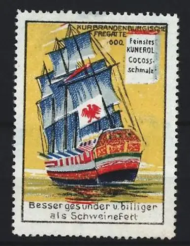 Reklamemarke Feinstes Kunerol Cocos Schmalz, Kurbrandenburgische Fregatte 1600