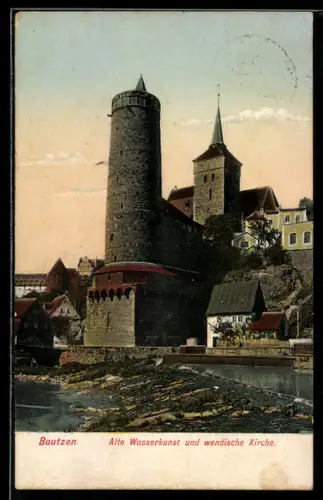 AK Bautzen, Alte Wasserkunst und wendische Kirche