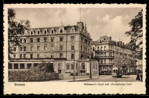 AK Bremen, Hillmann`s Hotel, Europäischer Hof, Strassenbahn