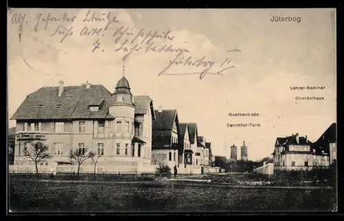 AK Jüterbog, Goethestrasse mit Dammtor-Turm, Lehrer-Seminar und Direktorhaus