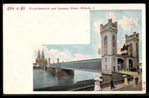 AK Köln a. Rh., Eisenbahnbrücke, Denkmal Kaiser Wilhelm I