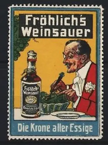 Reklamemarke Fröhlich`s Weinsauer, Die Krone aller Essige, Essigflasche und speisender Herr