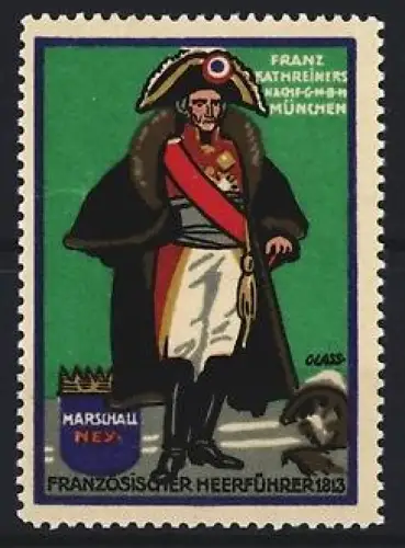 Künstler-Reklamemarke Franz Paul Glass, München, Franz Kathreiners Nachf. GmbH, Marschall Ney 1813