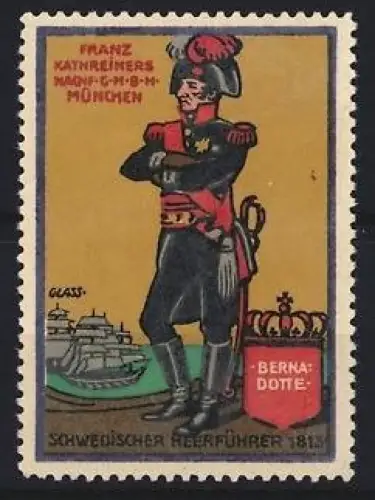 Künstler-Reklamemarke Franz Paul Glass, München, Franz Kathreiners Nachf. GmbH, Bernadotte, schwedischer Heerführer 1814