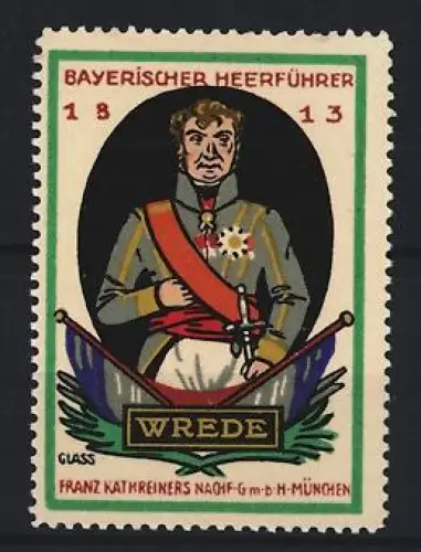 Künstler-Reklamemarke Franz Paul Glass, München, Franz Kathreiners Nachf. GmbH, Bayerischer Heerführer 1813, Wrede