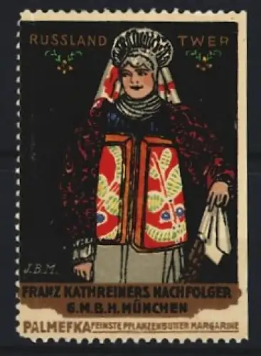 Reklamemarke München, Franz Kathreiners Nachf. GmbH, Palmefka Pflanzenbutter, Russland Twer, Frau in Tracht