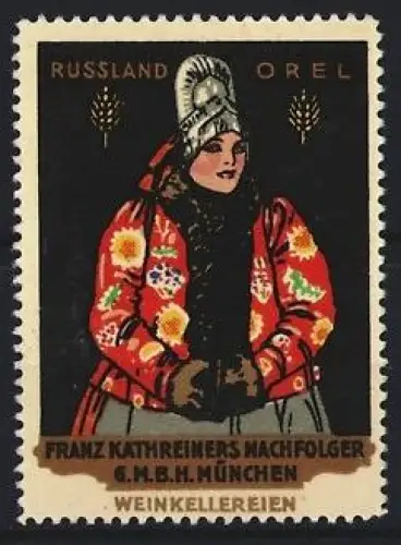 Reklamemarke München, Franz Kathreiners Nachf. GmbH, Weinkellereien, Russland Orel, Frau in Tracht