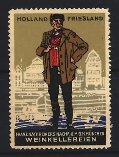 Reklamemarke München, Franz Kathreiners Nachf. GmbH, Weinkellereien, Holland Friesland, Mann in traditioneller Tracht