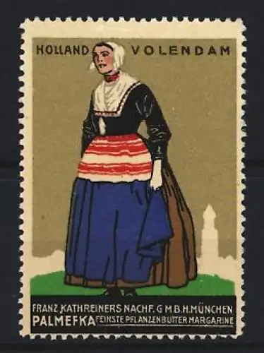 Reklamemarke München, Franz Kathreiners Nachf. GmbH, Palmefka Pflanzenbutter, Volendam Frau in traditioneller Tracht
