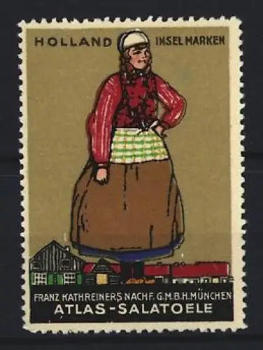 Reklamemarke München, Franz Kathreiners Nachf. GmbH, Atlas-Salatöle, Holland, Insel Marken, Frau in Tracht