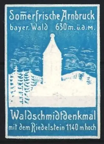 Reklamemarke Arnbruck /Bayer. Wald, Waldschmidtdenkmal mit dem Riedelstein