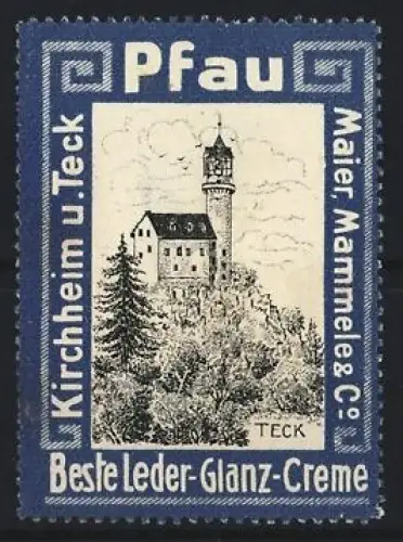 Reklamemarke Kirchheim u. Teck, Pfau Beste Leder-Glanz-Creme, Burg Teck
