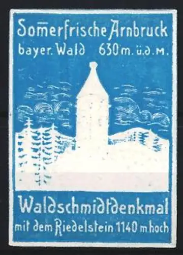 Reklamemarke Arnbruck, Im Bayerischen Wald, Waldschmidtdenkmal mit dem Riedelstein