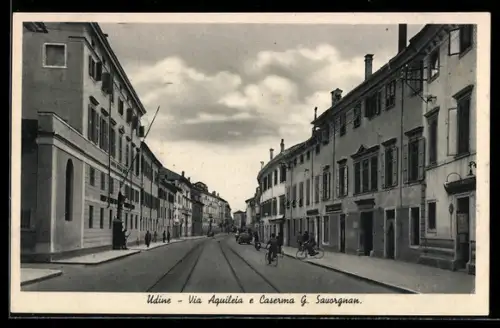 AK Udine, Via Aquileia e Caserma G. Sauorgnan