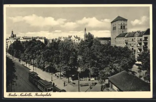 AK Berlin-Neukölln, Reuterplatz mit Strassenbahn