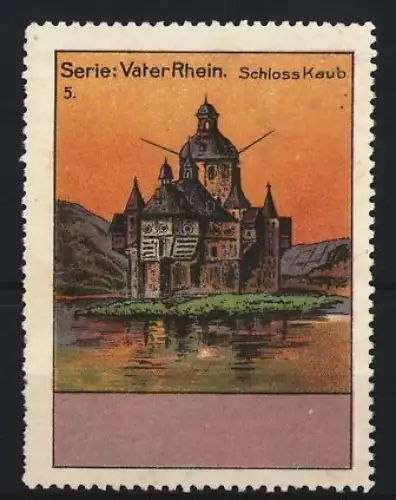 Reklamemarke Schloss Kaub, Serie Vater Rhein, Schloss am Wasser