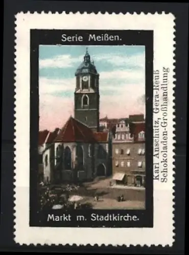 Reklamemarke Karl Anschütz, Schokoladen-Grosshandlung, Meissen, Markt mit Stadtkirche