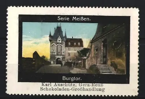 Reklamemarke Karl Anschütz, Schokoladen-Grosshandlung, Meissen, Burgtor