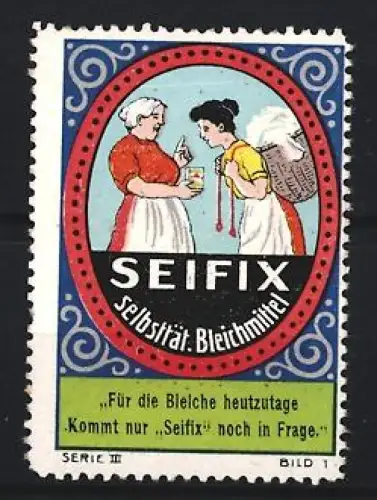 Reklamemarke Seifix Selbsttät. Bleichmittel, Zwei Frauen mit Wäschekorb
