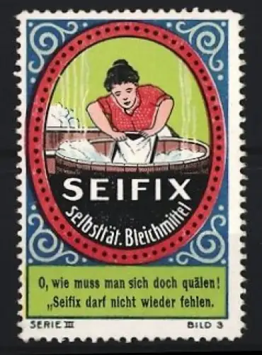 Reklamemarke Seifix, Selbsttät. Bleichmittel, Frau mit Waschzuber