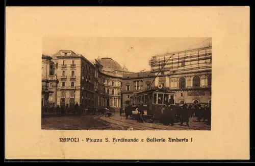 AK Napoli, Strassenbahn auf der Piazza S. Ferdinando mit der Galleria Umberto I.