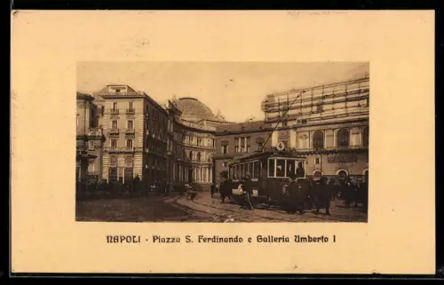 AK Napoli, Strassenbahn auf der Piazza S. Ferdinando mit der Galleria Umberto I.