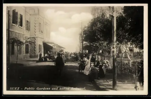 AK Suez, Public Gardens and native Tribunal