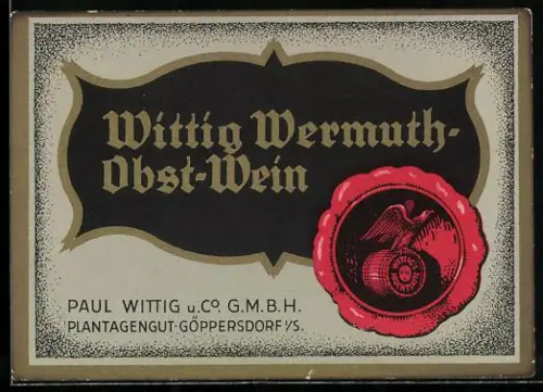 Getränkeetikett Paul Wittig u. Co. GmbH, Plantangengut-Göppersdorf i. S., Wittig Wermuth Obst-Wein, Siegel
