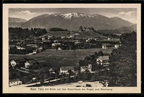 AK Bad Tölz, Ortsansicht mit Alpenhaus am Kogel und Blomberg