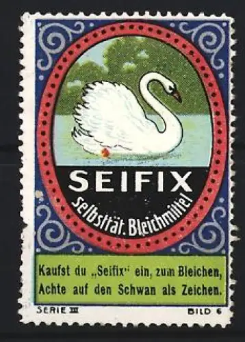 Reklamemarke Seifix, Bleichmittel, Schwan als Zeichen