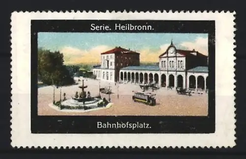 Reklamemarke Heilbronn, Bahnhofsplatz, Strassenbahn und Brunnen