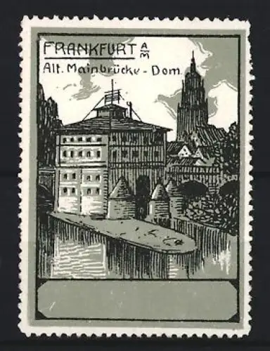 Reklamemarke Frankfurt am Main, Alt Mainbrücke, Dom, Ortsansicht mit Fluss