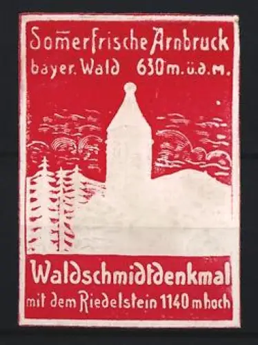 Reklamemarke Arnbruck /Bayer. Wald, Waldschmidtdenkmal mit Riedelstein