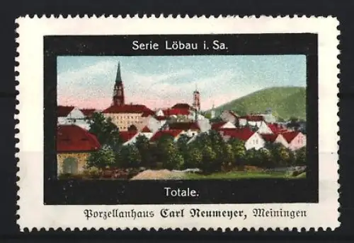 Reklamemarke Löbau i. Sa., Carl Neumeyer, Porzellanhaus, Ortsansicht