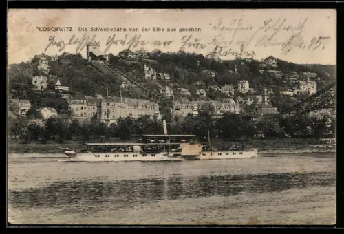 AK Dresden-Loschwitz, Ort mit Schwebebahn von der Elbe aus, Dampfer