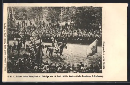 AK Aachen, Kaiser und Kronprinz mit Gefolge beim Passieren des Grabens am 19. Juni 1902