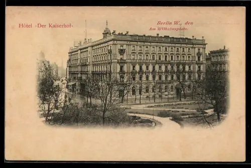 AK Berlin, Hotel Der Kaiserhof, Wilhelmsplatz