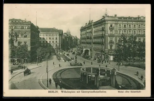 AK Berlin, Wilhelmplatz, Untergrundbahnhof, Hotel Der Kaiserhof