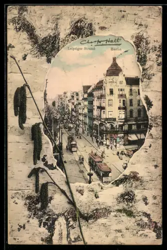 AK Berlin, Blick durch eine Baumrinde auf die Leipziger Strasse, Strassenbahnen