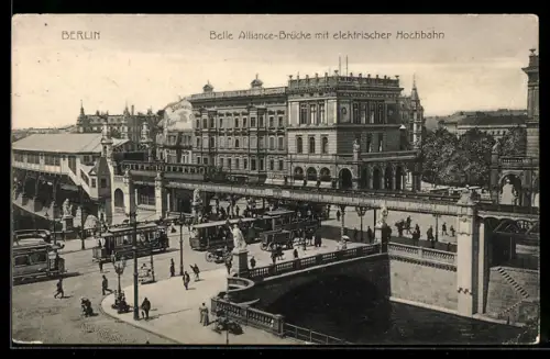 AK Berlin-Kreuzberg, Belle-Allliance-Brücke mit Elektrischer Hochbahn und Strassenbahn